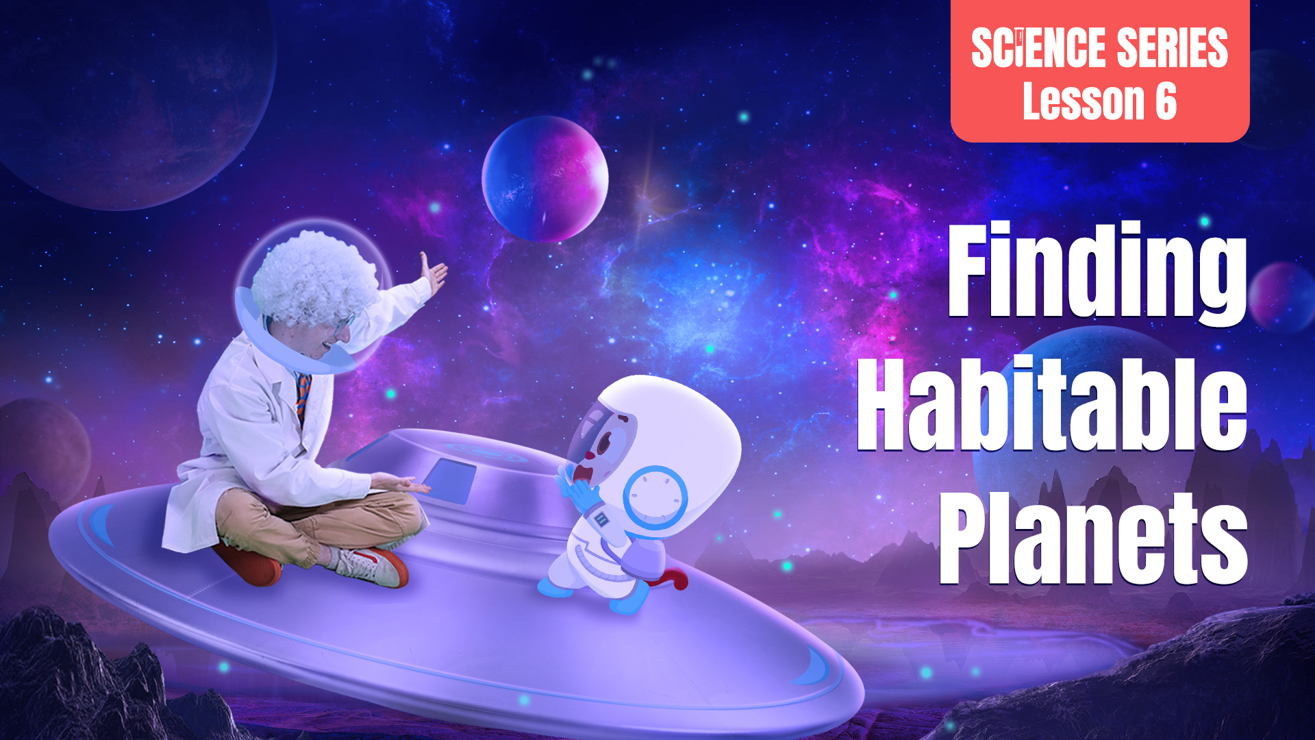 Science Series Lesson 6: Finding Habitable Planets | Live Interative ...